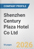 Shenzhen Century Plaza Hotel Co Ltd Fundamental Company Report Including Financial, SWOT, Competitors and Industry Analysis- Product Image