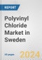 Polyvinyl Chloride Market in Sweden: 2017-2023 Review and Forecast to 2027 - Product Thumbnail Image