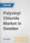 Polyvinyl Chloride Market in Sweden: 2017-2023 Review and Forecast to 2027 - Product Thumbnail Image