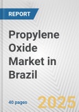 Propylene Oxide Market in Brazil: 2017-2023 Review and Forecast to 2027- Product Image