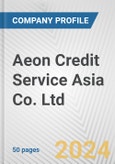 Aeon Credit Service Asia Co. Ltd. Fundamental Company Report Including Financial, SWOT, Competitors and Industry Analysis- Product Image