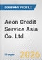 Aeon Credit Service Asia Co. Ltd. Fundamental Company Report Including Financial, SWOT, Competitors and Industry Analysis - Product Thumbnail Image