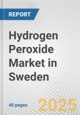 Hydrogen Peroxide Market in Sweden: 2019-2024 Review and Forecast to 2029- Product Image
