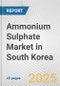 Ammonium Sulphate Market in South Korea: 2019-2024 Review and Forecast to 2029 - Product Thumbnail Image