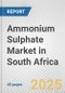 Ammonium Sulphate Market in South Africa: 2017-2023 Review and Forecast to 2027 - Product Thumbnail Image