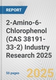 2-Amino-6-Chlorophenol (CAS 38191-33-2) Industry Research 2025: Global and Regional Market Trends 2019-2024 and Forecast to 2029- Product Image