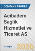 Acibadem Saglik Hizmetlei ve Ticaret AS Fundamental Company Report Including Financial, SWOT, Competitors and Industry Analysis- Product Image