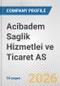 Acibadem Saglik Hizmetlei ve Ticaret AS Fundamental Company Report Including Financial, SWOT, Competitors and Industry Analysis - Product Thumbnail Image