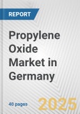 Propylene Oxide Market in Germany: 2019-2024 Review and Forecast to 2029- Product Image