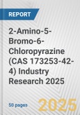 2-Amino-5-Bromo-6-Chloropyrazine (CAS 173253-42-4) Industry Research 2025: Global and Regional Market Trends 2019-2024 and Forecast to 2029- Product Image