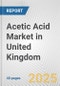 Acetic Acid Market in United Kingdom: 2017-2023 Review and Forecast to 2027 - Product Thumbnail Image