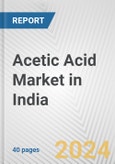 Acetic Acid Market in India: 2017-2023 Review and Forecast to 2027- Product Image