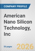 American Nano Silicon Technology, Inc. Fundamental Company Report Including Financial, SWOT, Competitors and Industry Analysis- Product Image