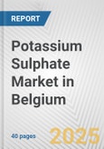 Potassium Sulphate Market in Belgium: 2017-2023 Review and Forecast to 2027- Product Image