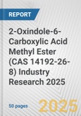 2-Oxindole-6-Carboxylic Acid Methyl Ester (CAS 14192-26-8) Industry Research 2025: Global and Regional Market Trends 2019-2024 and Forecast to 2029- Product Image