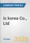 ic korea Co., Ltd. Fundamental Company Report Including Financial, SWOT, Competitors and Industry Analysis - Product Thumbnail Image