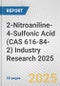 2-Nitroaniline-4-Sulfonic Acid (CAS 616-84-2) Industry Research 2025: Global and Regional Market Trends 2019-2024 and Forecast to 2029 - Product Thumbnail Image