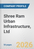 Shree Ram Urban Infrastructure, Ltd. Fundamental Company Report Including Financial, SWOT, Competitors and Industry Analysis- Product Image