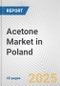 Acetone Market in Poland: 2017-2023 Review and Forecast to 2027 - Product Image