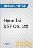 Hyundai DSF Co. Ltd. Fundamental Company Report Including Financial, SWOT, Competitors and Industry Analysis- Product Image