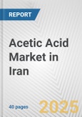 Acetic Acid Market in Iran: 2019-2024 Review and Forecast to 2029- Product Image