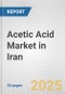 Acetic Acid Market in Iran: 2019-2024 Review and Forecast to 2029 - Product Thumbnail Image