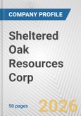 Sheltered Oak Resources Corp Fundamental Company Report Including Financial, SWOT, Competitors and Industry Analysis- Product Image