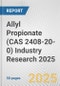 Allyl Propionate (CAS 2408-20-0) Industry Research 2025: Global and Regional Market Trends 2019-2024 and Forecast to 2029 - Product Thumbnail Image