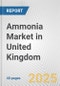 Ammonia Market in United Kingdom: 2019-2024 Review and Forecast to 2029 - Product Thumbnail Image