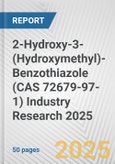 2-Hydroxy-3-(Hydroxymethyl)-Benzothiazole (CAS 72679-97-1) Industry Research 2025: Global and Regional Market Trends 2019-2024 and Forecast to 2029- Product Image