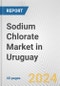 Sodium Chlorate Market in Uruguay: 2017-2023 Review and Forecast to 2027 - Product Image