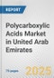 Polycarboxylic Acids Market in United Arab Emirates: Business Report 2025 - Product Image
