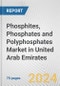 Phosphites, phosphates and polyphosphates Market in United Arab Emirates: Business Report 2022 - Product Thumbnail Image