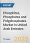 Phosphites, Phosphates and Polyphosphates Market in United Arab Emirates: Business Report 2024 - Product Thumbnail Image