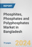 Phosphites, Phosphates and Polyphosphates Market in Bangladesh: Business Report 2024- Product Image
