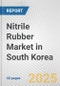 Nitrile Rubber Market in South Korea: 2017-2023 Review and Forecast to 2027 - Product Image