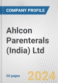 Ahlcon Parenterals (India) Ltd. Fundamental Company Report Including Financial, SWOT, Competitors and Industry Analysis- Product Image