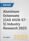 Aluminum Octanoate (CAS 6028-57-5) Industry Research 2025: Global and Regional Market Trends 2019-2024 and Forecast to 2029 - Product Image