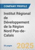 Institut Régional de Développement de la Région Nord Pas-de-Calais Fundamental Company Report Including Financial, SWOT, Competitors and Industry Analysis- Product Image