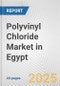 Polyvinyl Chloride Market in Egypt: 2017-2023 Review and Forecast to 2027 - Product Thumbnail Image