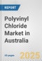 Polyvinyl Chloride Market in Australia: 2017-2023 Review and Forecast to 2027 - Product Thumbnail Image