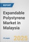 Expandable Polystyrene Market in Malaysia: 2017-2023 Review and Forecast to 2027 - Product Image