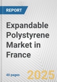 Expandable Polystyrene Market in France: 2017-2023 Review and Forecast to 2027- Product Image