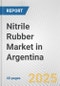 Nitrile Rubber Market in Argentina: 2017-2023 Review and Forecast to 2027 - Product Thumbnail Image