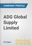 ADG Global Supply Limited Fundamental Company Report Including Financial, SWOT, Competitors and Industry Analysis- Product Image