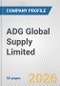 ADG Global Supply Limited Fundamental Company Report Including Financial, SWOT, Competitors and Industry Analysis - Product Thumbnail Image