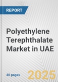 Polyethylene Terephthalate Market in UAE: 2019-2024 Review and Forecast to 2029- Product Image