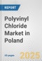 Polyvinyl Chloride Market in Poland: 2017-2023 Review and Forecast to 2027 - Product Thumbnail Image