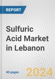 Sulfuric Acid Market in Lebanon: 2017-2023 Review and Forecast to 2027- Product Image