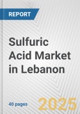 Sulfuric Acid Market in Lebanon: 2017-2023 Review and Forecast to 2027- Product Image